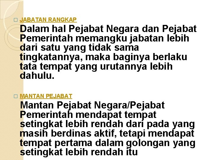 � JABATAN RANGKAP Dalam hal Pejabat Negara dan Pejabat Pemerintah memangku jabatan lebih dari