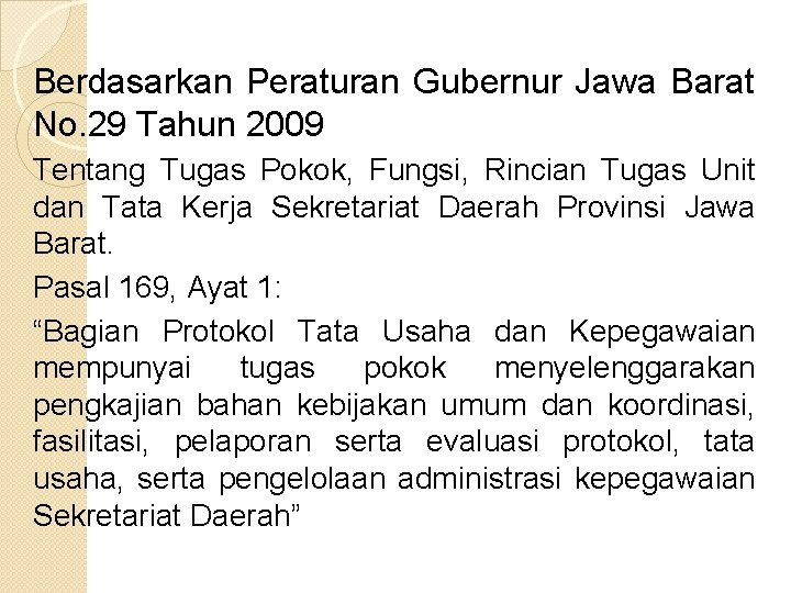 Berdasarkan Peraturan Gubernur Jawa Barat No. 29 Tahun 2009 Tentang Tugas Pokok, Fungsi, Rincian