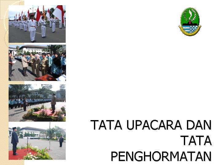 TATA UPACARA DAN TATA PENGHORMATAN 