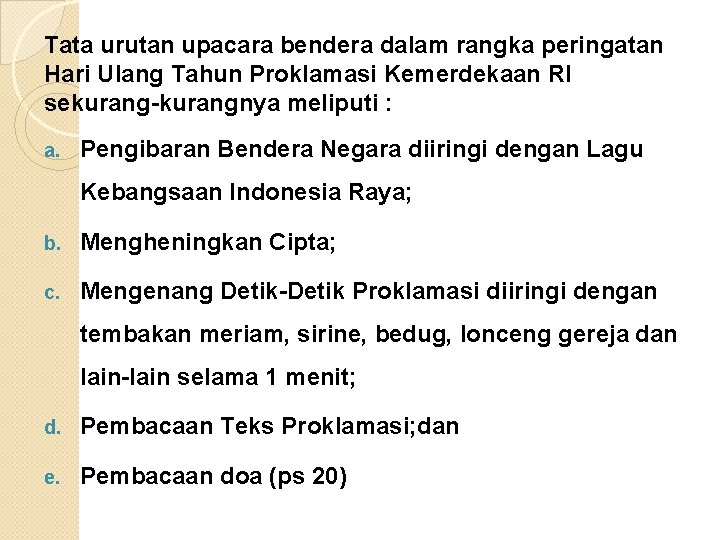 Tata urutan upacara bendera dalam rangka peringatan Hari Ulang Tahun Proklamasi Kemerdekaan RI sekurang-kurangnya