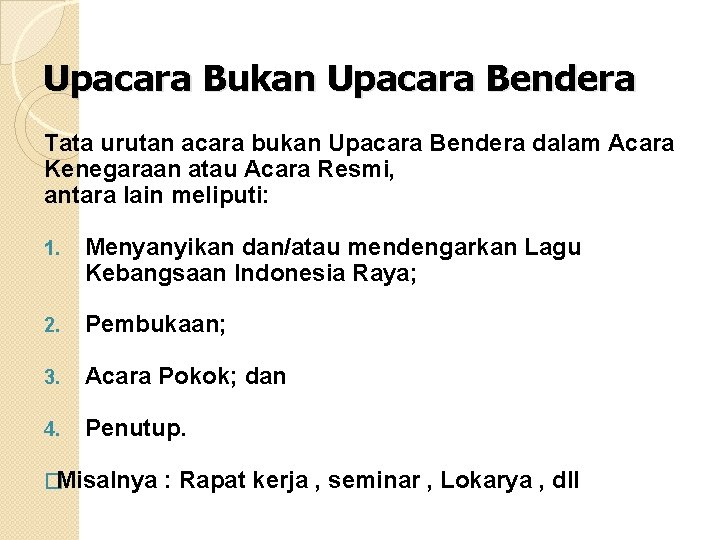 Upacara Bukan Upacara Bendera Tata urutan acara bukan Upacara Bendera dalam Acara Kenegaraan atau