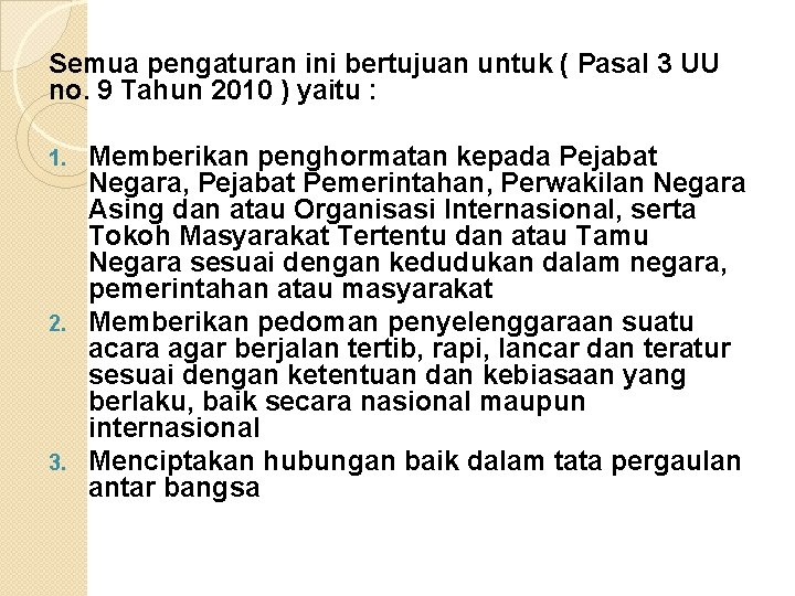 Semua pengaturan ini bertujuan untuk ( Pasal 3 UU no. 9 Tahun 2010 )