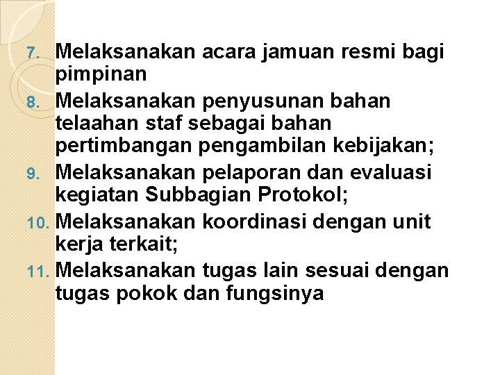 Melaksanakan acara jamuan resmi bagi pimpinan 8. Melaksanakan penyusunan bahan telaahan staf sebagai bahan