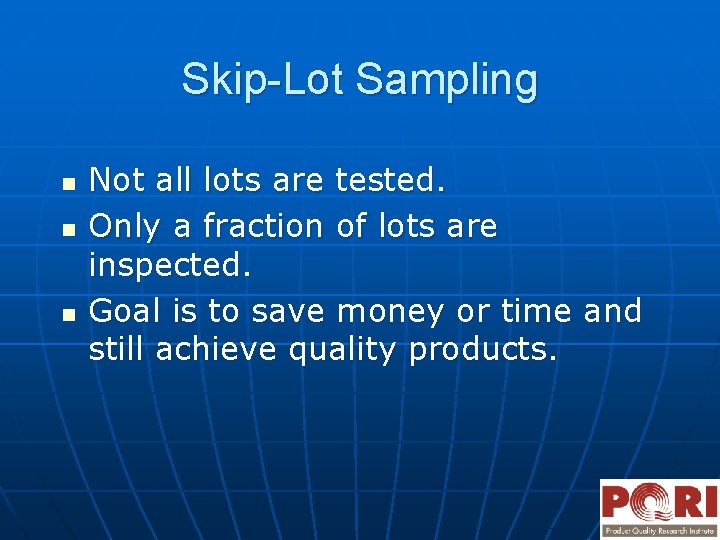 Skip-Lot Sampling n n n Not all lots are tested. Only a fraction of