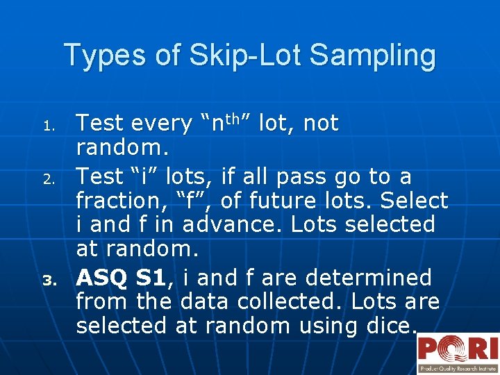 Types of Skip-Lot Sampling 1. 2. 3. Test every “nth” lot, not random. Test