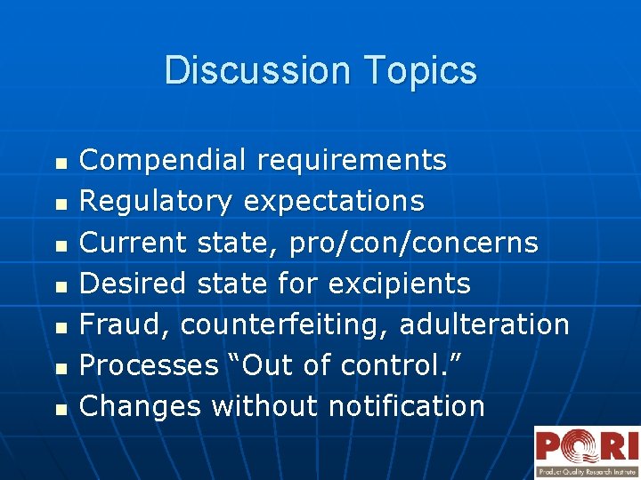 Discussion Topics n n n n Compendial requirements Regulatory expectations Current state, pro/concerns Desired