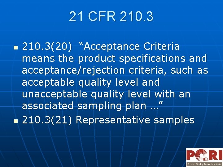 21 CFR 210. 3 n n 210. 3(20) “Acceptance Criteria means the product specifications