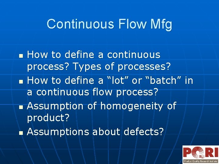Continuous Flow Mfg n n How to define a continuous process? Types of processes?