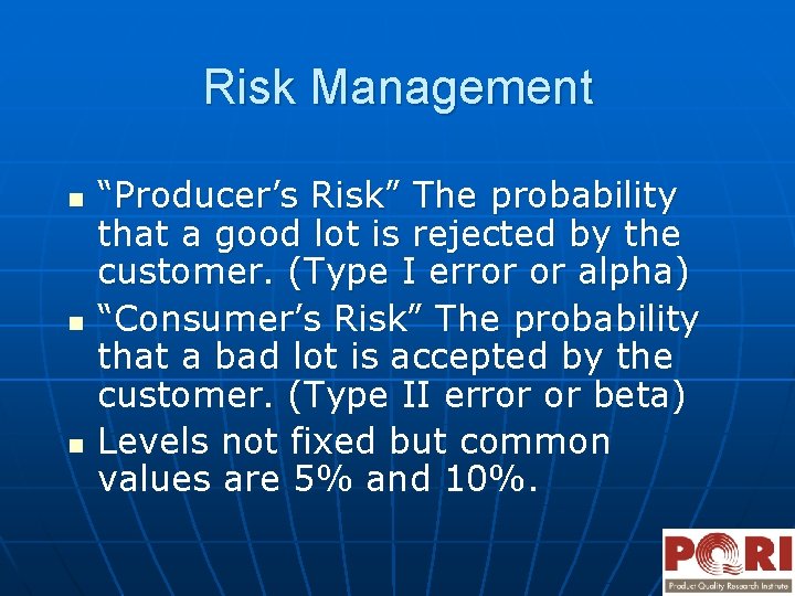 Risk Management n n n “Producer’s Risk” The probability that a good lot is