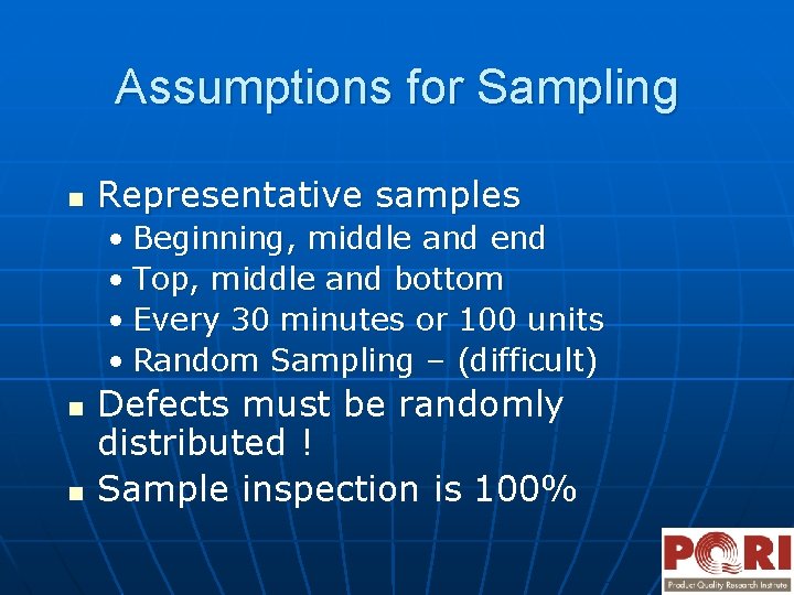 Assumptions for Sampling n Representative samples • Beginning, middle and end • Top, middle