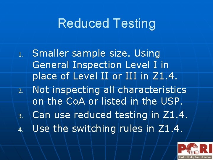Reduced Testing 1. 2. 3. 4. Smaller sample size. Using General Inspection Level I
