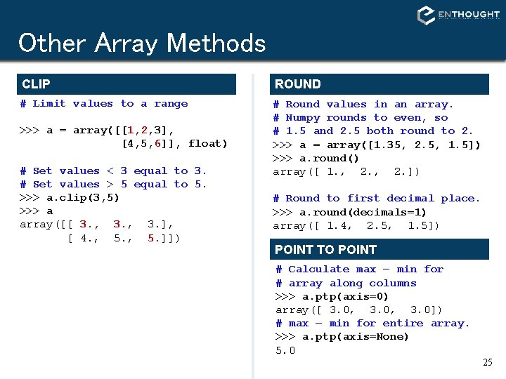 Other Array Methods CLIP ROUND # Limit values to a range # Round values Other Array Methods CLIP ROUND # Limit values to a range # Round values