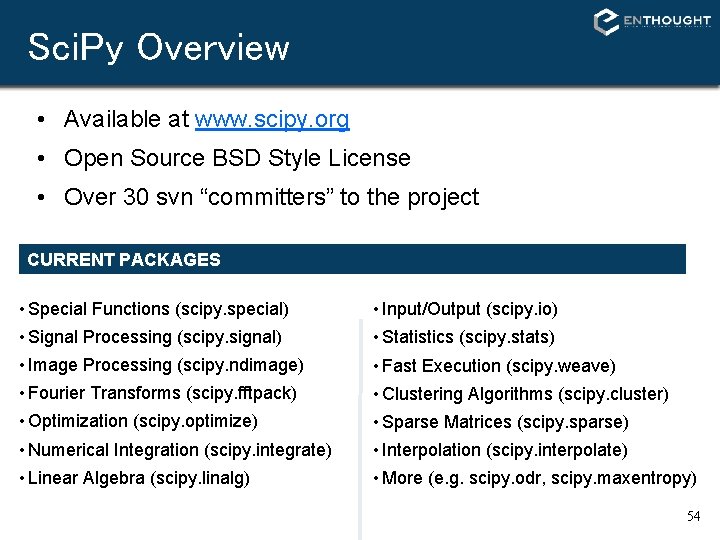 Sci. Py Overview • Available at www. scipy. org • Open Source BSD Style Sci. Py Overview • Available at www. scipy. org • Open Source BSD Style