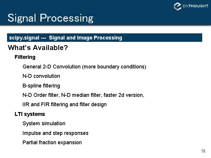 Signal Processing scipy. signal --- Signal and Image Processing What’s Available? Filtering General 2 Signal Processing scipy. signal --- Signal and Image Processing What’s Available? Filtering General 2