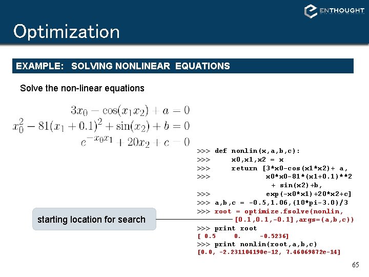 Optimization EXAMPLE: SOLVING NONLINEAR EQUATIONS Solve the non-linear equations starting location for search >>> Optimization EXAMPLE: SOLVING NONLINEAR EQUATIONS Solve the non-linear equations starting location for search >>>