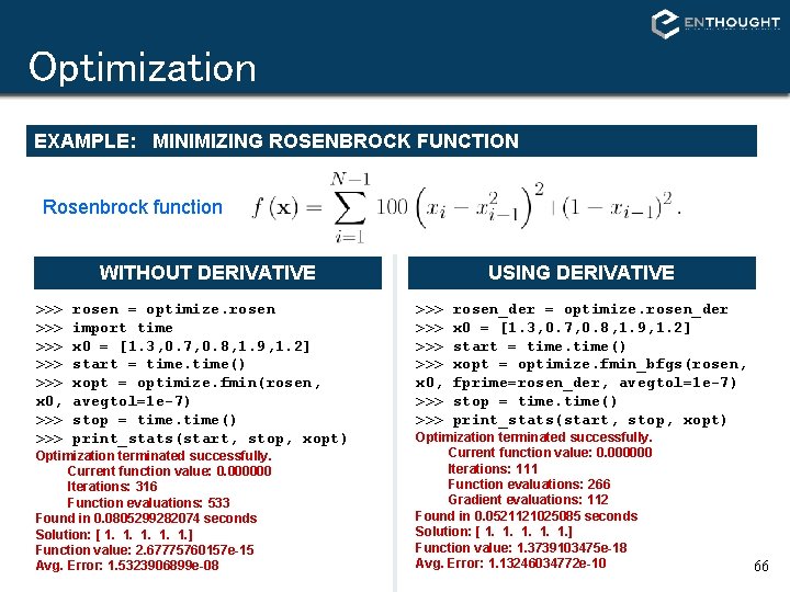 Optimization EXAMPLE: MINIMIZING ROSENBROCK FUNCTION Rosenbrock function WITHOUT DERIVATIVE >>> >>> >>> x 0, Optimization EXAMPLE: MINIMIZING ROSENBROCK FUNCTION Rosenbrock function WITHOUT DERIVATIVE >>> >>> >>> x 0,