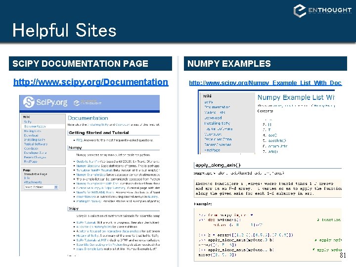 Helpful Sites SCIPY DOCUMENTATION PAGE http: //www. scipy. org/Documentation NUMPY EXAMPLES http: //www. scipy. Helpful Sites SCIPY DOCUMENTATION PAGE http: //www. scipy. org/Documentation NUMPY EXAMPLES http: //www. scipy.