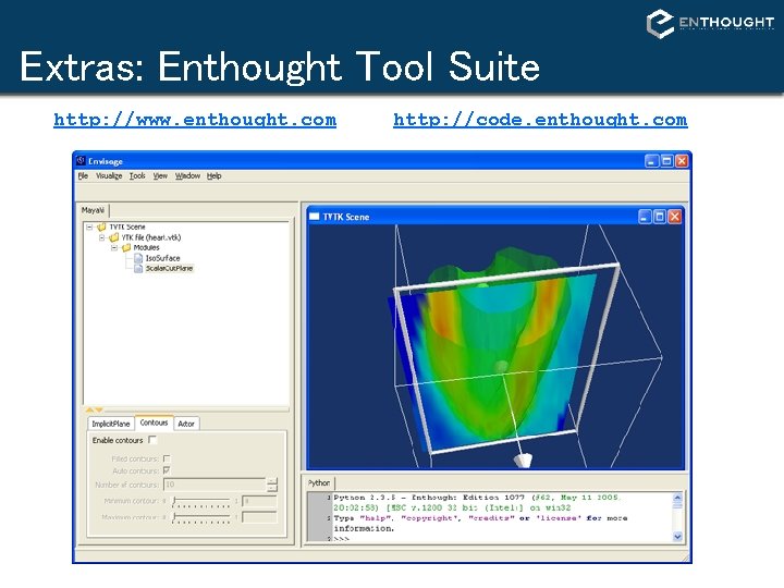 Extras: Enthought Tool Suite http: //www. enthought. com http: //code. enthought. com Extras: Enthought Tool Suite http: //www. enthought. com http: //code. enthought. com