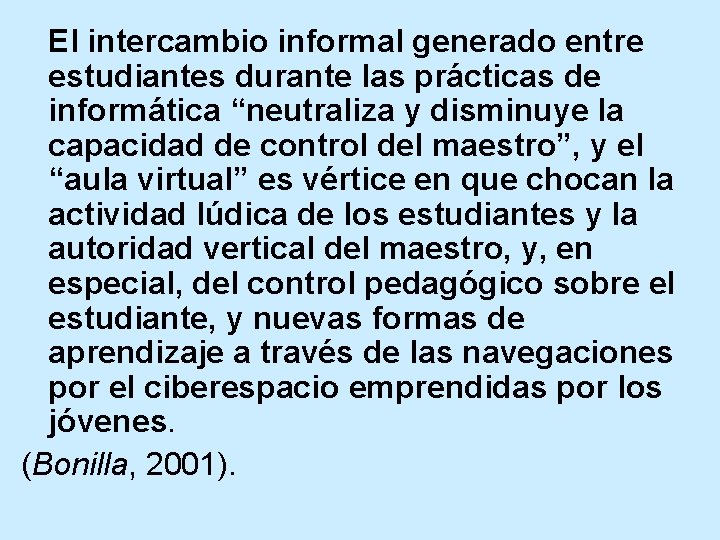 El intercambio informal generado entre estudiantes durante las prácticas de informática “neutraliza y disminuye