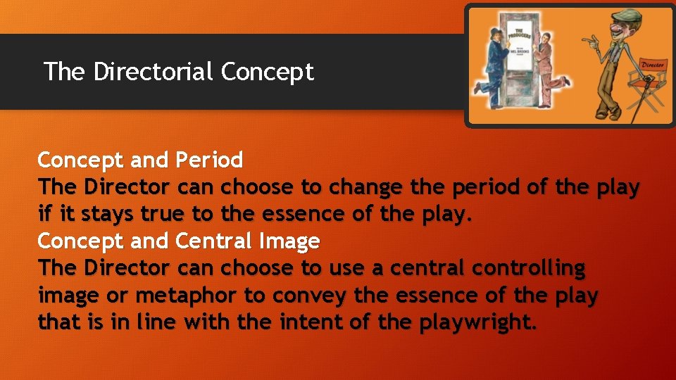 The Directorial Concept and Period The Director can choose to change the period of