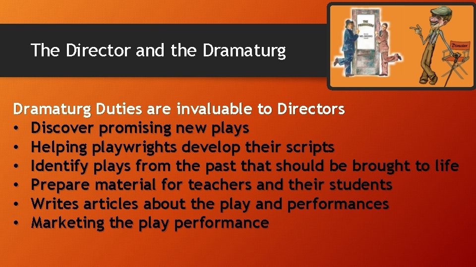 The Director and the Dramaturg Duties are invaluable to Directors • Discover promising new