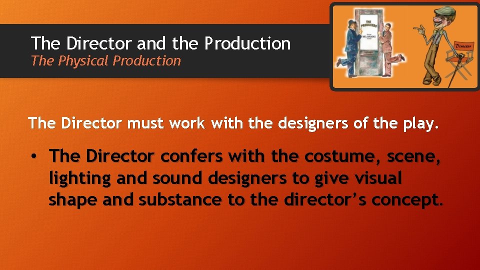 The Director and the Production The Physical Production The Director must work with the