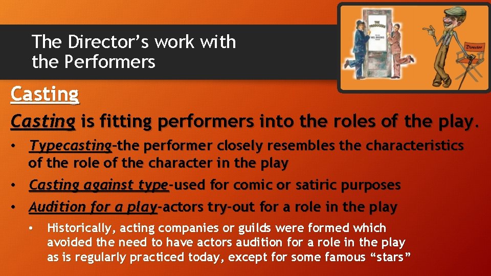 The Director’s work with the Performers Casting is fitting performers into the roles of