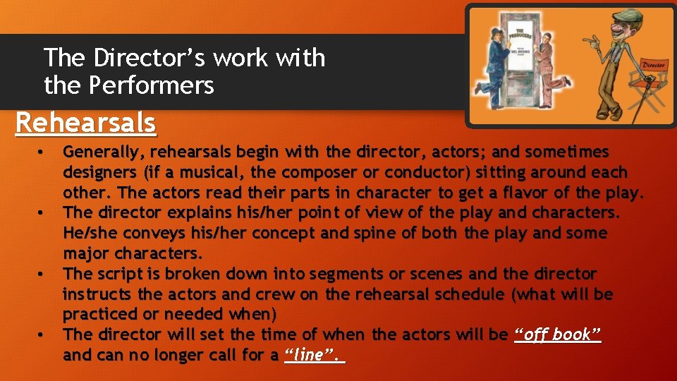 The Director’s work with the Performers Rehearsals • • Generally, rehearsals begin with the