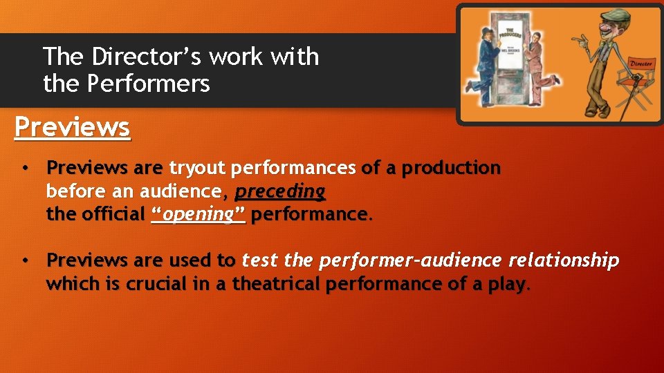 The Director’s work with the Performers Previews • Previews are tryout performances of a