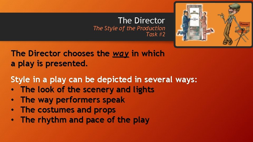 The Director The Style of the Production Task #2 The Director chooses the way