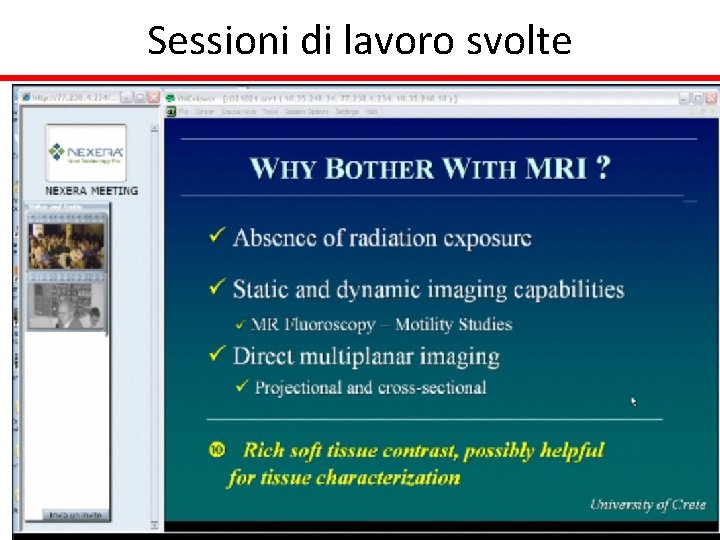 Sessioni di lavoro svolte 7 Luglio Teleconsulto con IRCCS Roma 15 Luglio Teleconsulto con