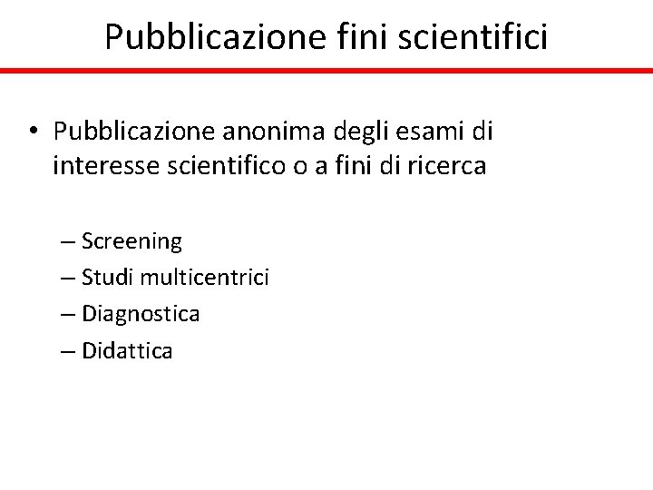 Pubblicazione fini scientifici • Pubblicazione anonima degli esami di interesse scientifico o a fini