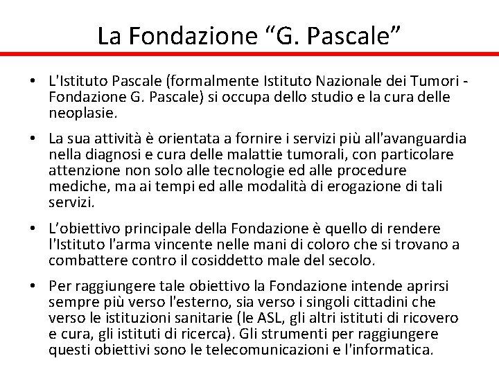 La Fondazione “G. Pascale” • L'Istituto Pascale (formalmente Istituto Nazionale dei Tumori Fondazione G.