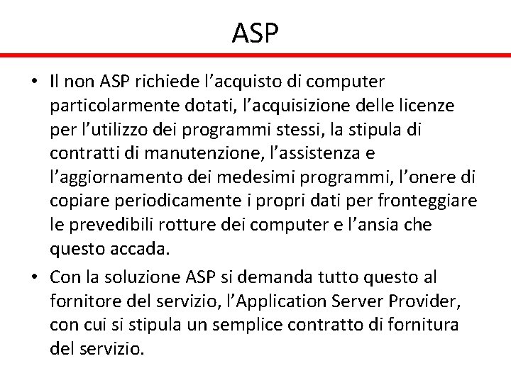 ASP • Il non ASP richiede l’acquisto di computer particolarmente dotati, l’acquisizione delle licenze