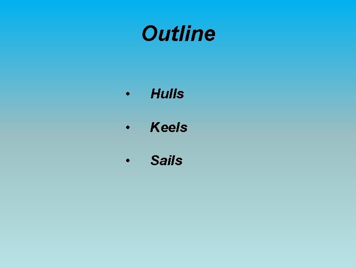 Outline • Hulls • Keels • Sails 