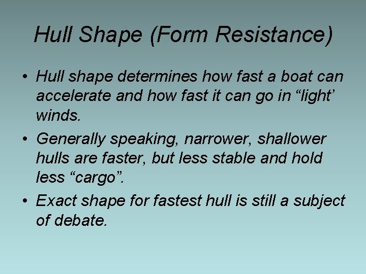 Hull Shape (Form Resistance) • Hull shape determines how fast a boat can accelerate