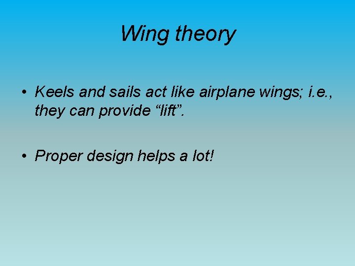 Wing theory • Keels and sails act like airplane wings; i. e. , they