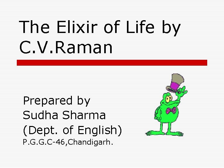 The Elixir of Life by C. V. Raman Prepared by Sudha Sharma (Dept. of