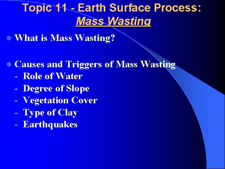 Topic 11 - Earth Surface Process: Mass Wasting l What is Mass Wasting? l