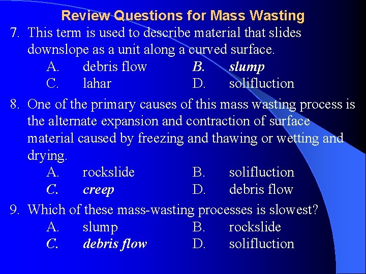 Review Questions for Mass Wasting 7. This term is used to describe material that