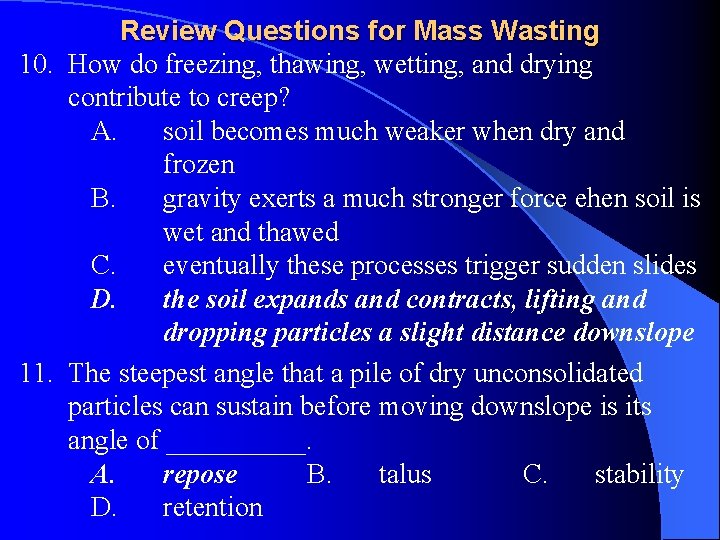 Review Questions for Mass Wasting 10. How do freezing, thawing, wetting, and drying contribute