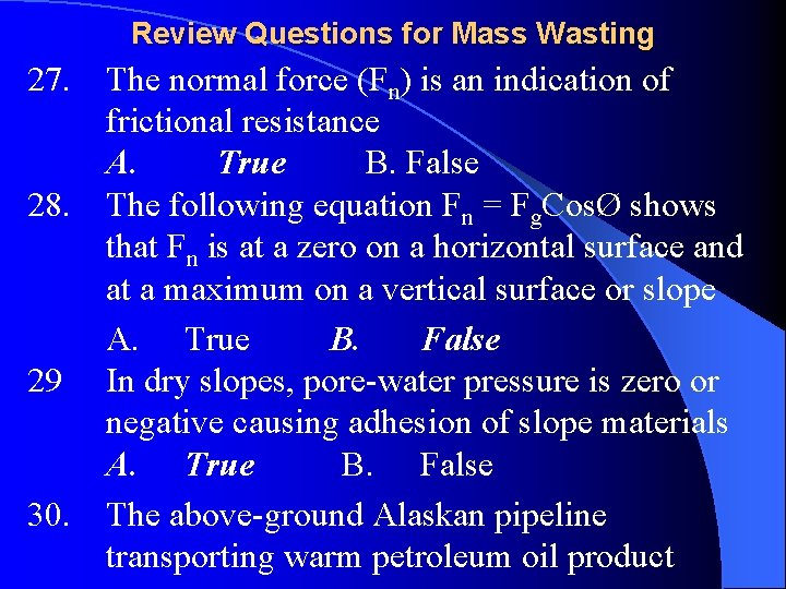 Review Questions for Mass Wasting 27. 28. 29 30. The normal force (Fn) is