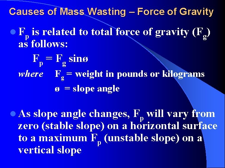 Causes of Mass Wasting – Force of Gravity l Fp is related to total