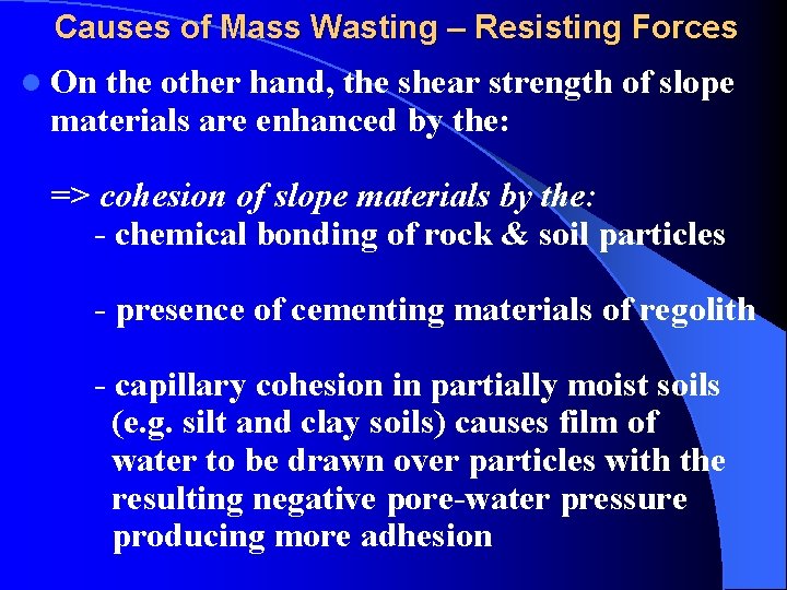 Causes of Mass Wasting – Resisting Forces l On the other hand, the shear
