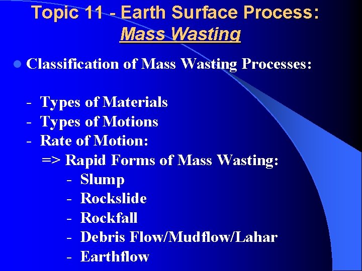 Topic 11 - Earth Surface Process: Mass Wasting l Classification of Mass Wasting Processes: