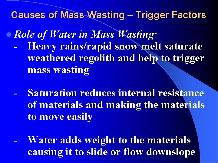 Causes of Mass Wasting – Trigger Factors l Role of Water in Mass Wasting: