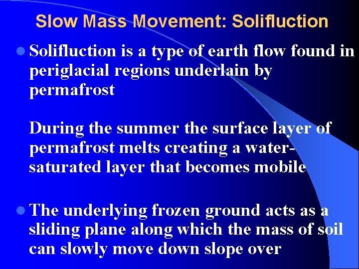 Slow Mass Movement: Solifluction l Solifluction is a type of earth flow found in