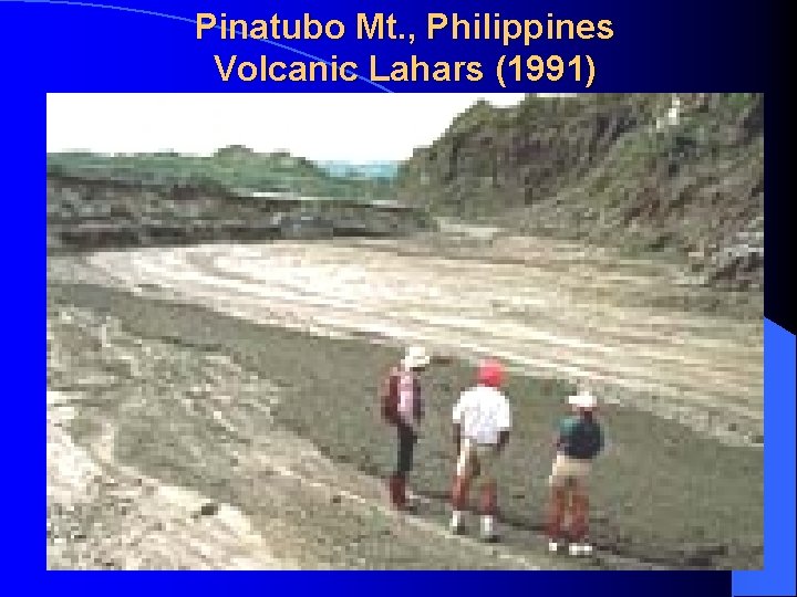 Pinatubo Mt. , Philippines Volcanic Lahars (1991) 