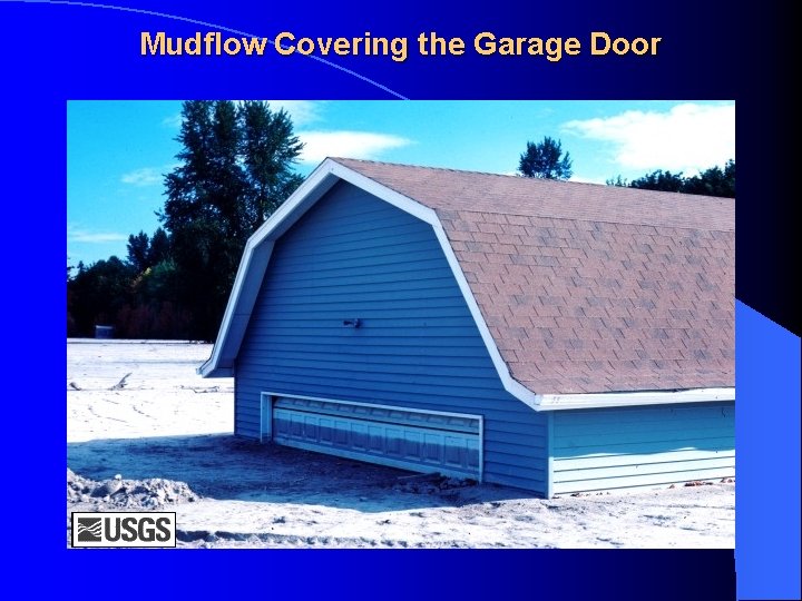 Mudflow Covering the Garage Door 