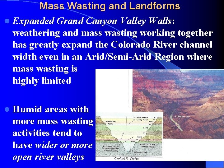 Mass Wasting and Landforms l Expanded Grand Canyon Valley Walls: weathering and mass wasting